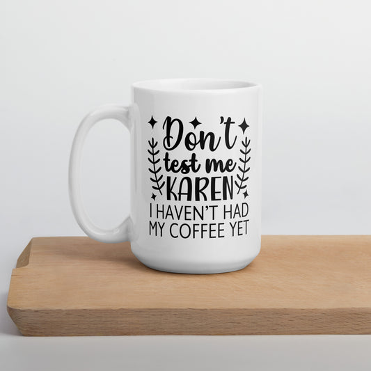 Coffee mug "Don't test me Karen"